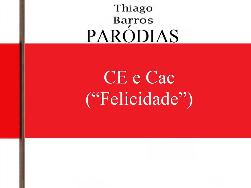 CE e Cac ("Felicidade")