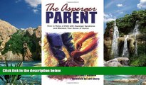 Big Deals  The Asperger Parent: How to Raise a Child with Asperger Syndrome and Maintain Your