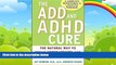 Big Deals  The ADD and ADHD Cure: The Natural Way to Treat Hyperactivity and Refocus Your Child