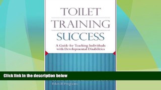 Big Deals  Toilet Training Success: A Guide for Teaching Individuals with Developmental