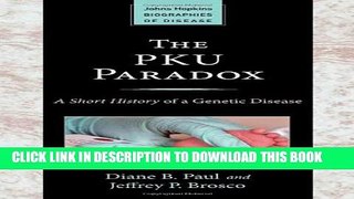 [PDF] The PKU Paradox: A Short History of a Genetic Disease (Johns Hopkins Biographies of Disease)