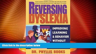 Big Deals  Reversing Dyslexia: Your Guide to Helping Children Recover Self-Esteem, Retrain Their