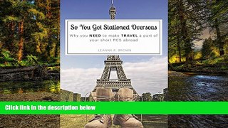 Full [PDF]  So You Got Stationed Overseas:: Why you NEED to make TRAVEL a part of your short PCS