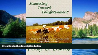 READ FULL  Stumbling Toward Enlightenment: A Wife s Thirty-year Journey with Her Green Beret  READ