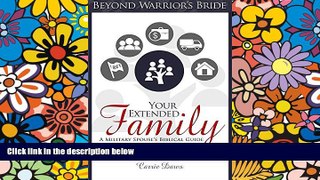 READ FULL  Your Extended Family: A Military Spouse s Biblical Guide to Surviving Within and