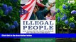 Books to Read  Illegal People: How Globalization Creates Migration and Criminalizes Immigrants