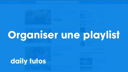 Organiser une playlist