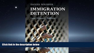Big Deals  Immigration Detention: Law, History, Politics  Full Ebooks Most Wanted