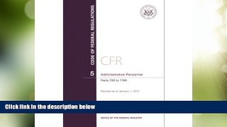 Must Have PDF  Code of Federal Regulations, Title 5, Administrative Personnel, Pt. 700-1199,