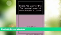 Big Deals  State Aid Law of the European Union: A Practitioner s Guide  Full Read Most Wanted