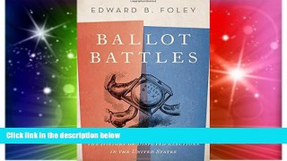 Full [PDF]  Ballot Battles: The History of Disputed Elections in the United States  Premium PDF