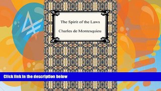 Big Deals  The Spirit of the Laws  Full Ebooks Most Wanted