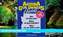 READ FULL  The Arizona Gun Owner s Guide  Premium PDF Full Ebook