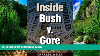 Big Deals  Inside Bush v. Gore (Florida Government and Politics)  Best Seller Books Most Wanted