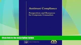 Big Deals  Antitrust Compliance: Perspectives and Resources for Corporate Counselors  Full Read