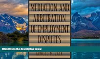 Big Deals  Mediation and Arbitration of Employment Disputes (Jossey-Bass Conflict Resolution