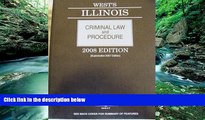 Big Deals  West s Illinois Criminal Law and Procedure 2008  Full Ebooks Best Seller
