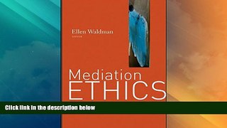 Big Deals  Mediation Ethics: Cases and Commentaries  Full Read Best Seller