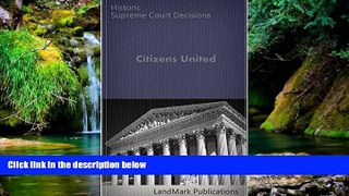 READ FULL  Citizens United vs. Federal Election Commission  130 S.Ct. 876 (2010) (Supreme Court)