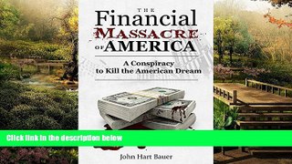 Must Have  The Financial Massacre of America  READ Ebook Full Ebook
