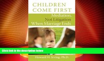 Big Deals  Children Come First: Mediation, Not Litigation When Marriage Ends  Full Read Most Wanted