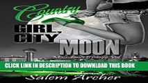 [PDF] Country Girl, City Moon (Moondance Trilogy Book 2) Full Collection