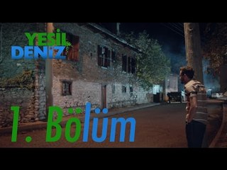 1. Bölüm “Ağzını gırdımının garibanlığı” / Yeşil Deniz (720p)