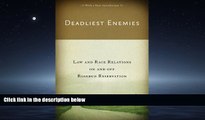 Big Deals  Deadliest Enemies: Law and Race Relations on and off Rosebud Reservation  Best Seller