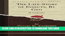 [PDF] The Life-Story of Insects, By Geo: H. Carpenter (Classic Reprint) Popular Online