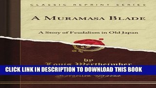 [PDF] A Muramasa Blade: A Story of Feudalism in Old Japan (Classic Reprint) Popular Online