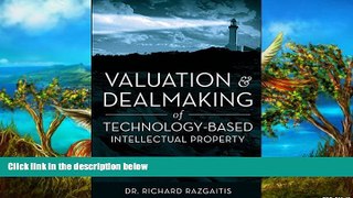 READ NOW  Valuation and Dealmaking of Technology-Based Intellectual Property: Principles, Methods