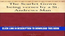 [PDF] The Scarlet Gown being verses by a St. Andrews Man Full Online