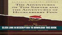 [PDF] The Adventures of Tom Sawyer and the Adventures of Huckleberry Finn (Classic Reprint) Full