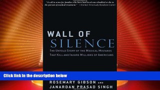 Big Deals  Wall of Silence: The Untold Story of the Medical Mistakes That Kill and Injure Millions
