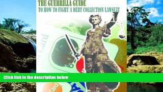 Must Have  The Guerrilla Guide to How To Fight A Debt Collection Lawsuit (The Guerrilla Guides to