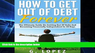 Must Have  How to Get Out of Debt Forever  READ Ebook Full Ebook