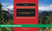 Must Have  Corporate and White Collar Crime, Cases and Materials, Fifth Edition (Aspen Casebooks)
