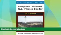 Free [PDF] Downlaod  Immigration Law and the U.S.â€“Mexico Border: Â¿SÃ­ se puede? (The Mexican