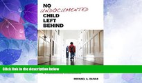 EBOOK ONLINE  No Undocumented Child Left Behind: Plyler v. Doe and the Education of Undocumented