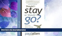 Free [PDF] Downlaod  Should I Stay or Should I Go?: The Truth about Moving Abroad and Whether It