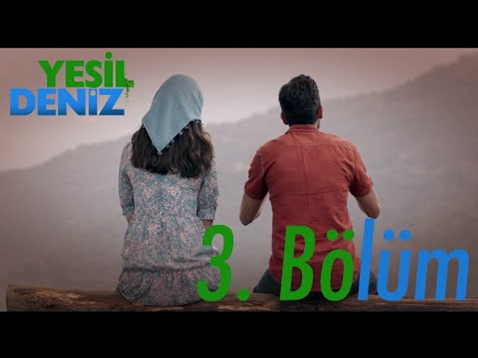 3. Bölüm “Yollaa çatallanır bazen” / Yeşil Deniz (1080p)