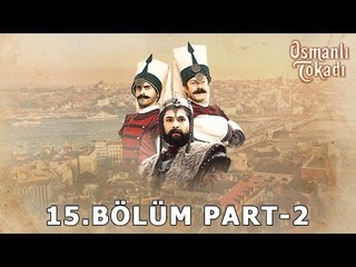 Osmanlı Tokadı - 15.Bölüm - Part 2