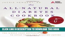 [PDF] The All-Natural Diabetes Cookbook: The Whole Food Approach to Great Taste and Healthy Eating