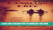 [Read PDF] Canoeing with the Cree: A 2250-Mile Voyage from Minneapolis to Hudson Bay Download Online