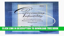 [PDF] Overcoming Infertility: A Compassionate Resource for Getting Pregnant Full Colection