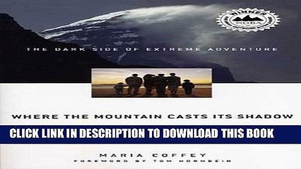 Download Video: New Book Where the Mountain Casts Its Shadow: The Dark Side of Extreme Adventure