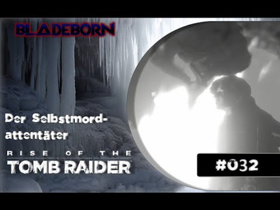 RISE OF THE TOMB RAIDER #032 - Der Selbstmordattentäter | Let's Play Rise Of The Tomb Raider