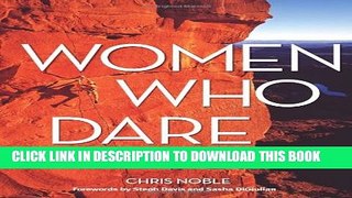 New Book Women Who Dare: North America s Most Inspiring Women Climbers