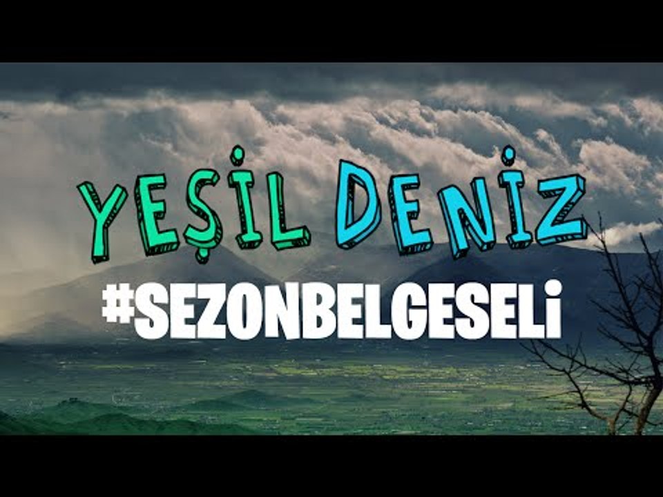 #YeşilDenizSezonBelgeseli (Tamamı)