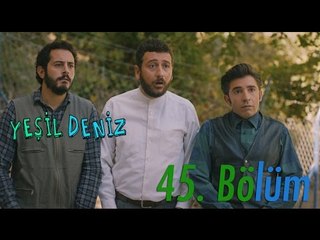 45. Bölüm “Rüya bitti" / Yeşil Deniz (1080p)